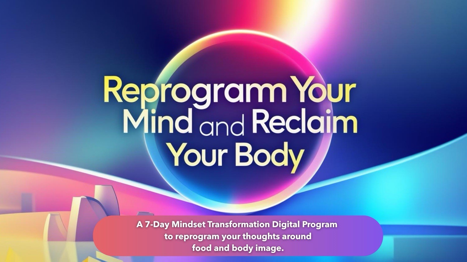 Reprogram Your Mind & Reclaim Your Body 7-Day Program Digital Course Wellness