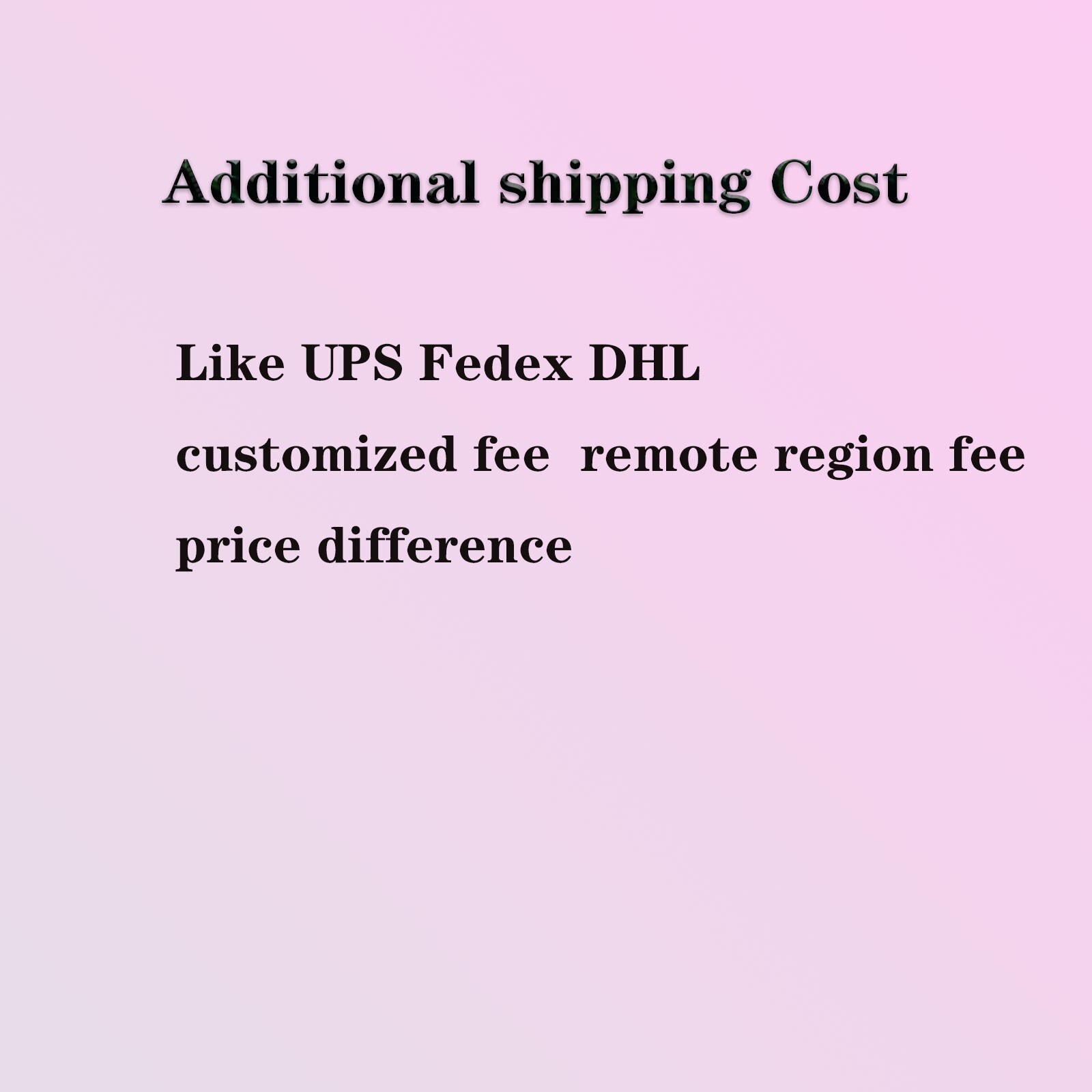 additional shipping cost for customized fee remote region other sepcial service