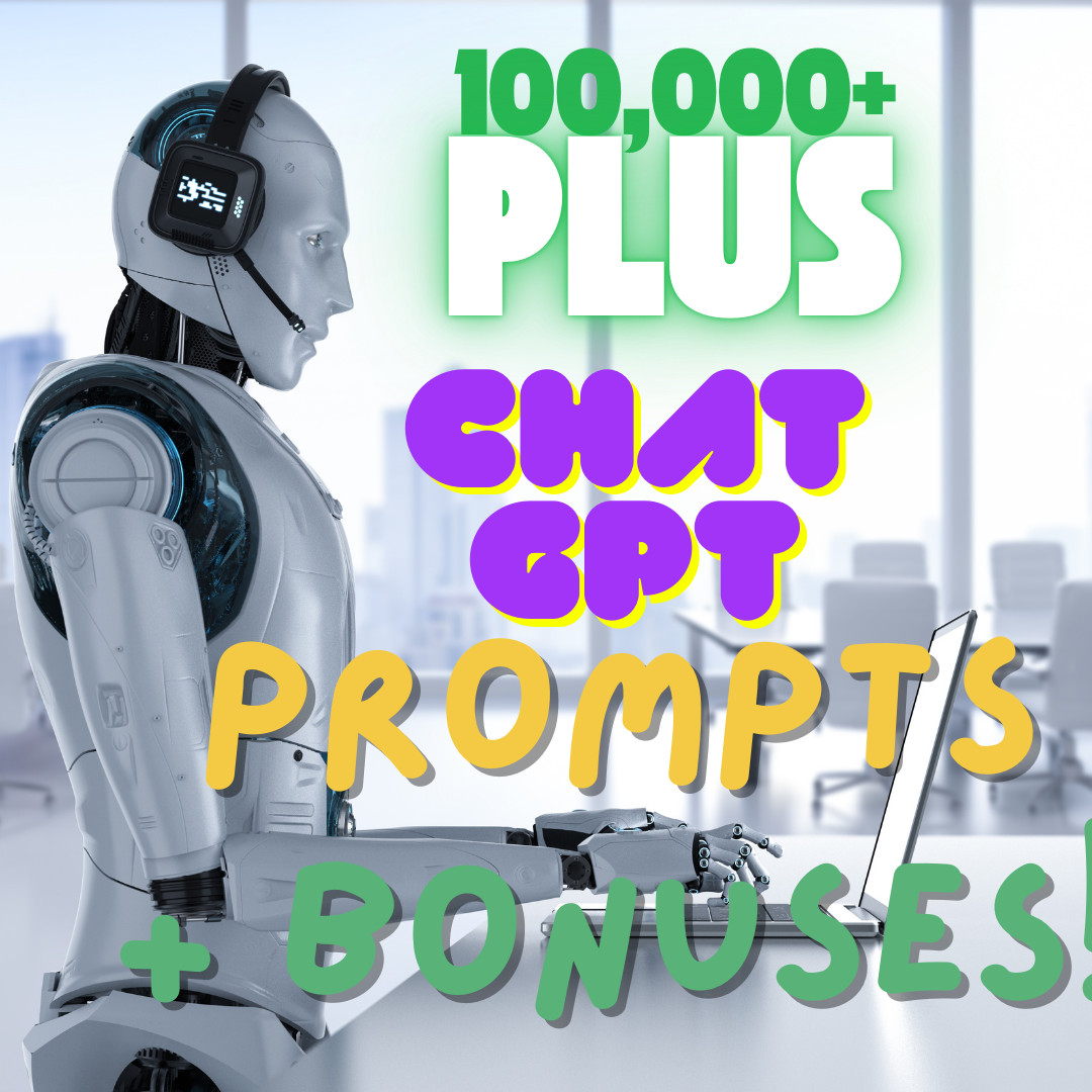 Advanced ChatGPT Prompts 100,000+ & Get Rich with Chat GPT Plus More Bonuses